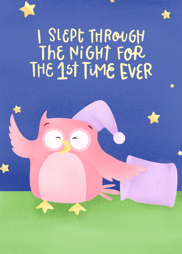 I slept through the night for the first time